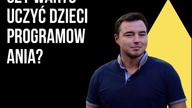 Testowanie Oprogramowania Podcast - Czy warto uczyć dzieci programowania ?
