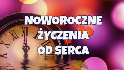 Ślę do Ciebie moc serduszka  Piękne życzenia na Nowy Rok