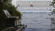 FEEDER KLASYCZNY DLA ZAAWANSOWANYCH