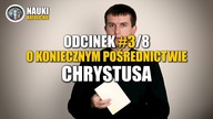 Odcinek #3 - o koniecznym pośrednictwie Chrystusa | Adwentowe Nauki Katolickie 2018 - Ks. Buda