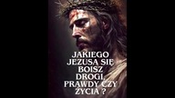 JAKIEGO JEZUSA SIĘ BOISZ ! DROGI , PRAWDY , CZY ŻYCIA ! POTĘŻNE PRZESŁANIE ! AMEN .