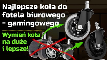 Jakie wybrać koła do fotela biurowego i gamingowego