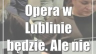 Opera w Lublinie będzie.  Ale nie będzie fuzji