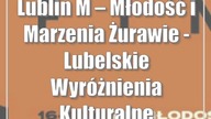 Lublin: M²  Młodość i Marzenia | Żurawie - Lubelskie Wyróżnienia Kulturalne
