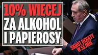 Akcyza na alkohol i papierosy w górę  Skrót merytorycznej debaty w Sejmie.