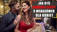 Jak być bardziej sexy? 5 wskazówek dla kobiet