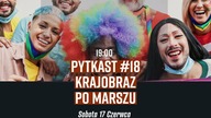 PYTKAST # 18 Krajobraz po marszu