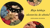 Moja kolekcja AKCESORIÓW do włosów!  | Adrianna Biarda