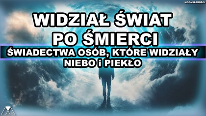 WIDZIAŁ SWIAT PO SMIERCI.  SLEDZTWO W SPRAWIE NIEBA