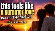 this feels like a summer love you cant go back to  | Romantic Trance 2026