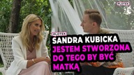 Czy Sandra Kubicka chce mieć dzieci? Będę niesamowitą matką
