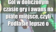 Gol w doliczonym czasie gry i awans na piąte miejsce, czyli Podlasie lepsze od Cracovii II