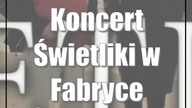 Koncert: Świetliki w Fabryce Kultury Zgrzyt