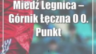 Miedź Legnica  Górnik Łęczna 0:0.  Punkt dzięki Gostomskiemu