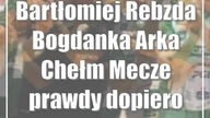 Bartłomiej Rebzda (Bogdanka Arka Chełm): Mecze prawdy dopiero przed nami