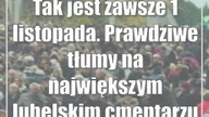 Tak jest zawsze 1 listopada.  Prawdziwe tłumy na największym lubelskim cmentarzu