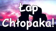 Łap chłopaka! Na buziaka!
