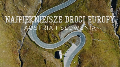 Najpiekniejsze drogi Europy w Austrii i Słowenii - ZWIASTUN