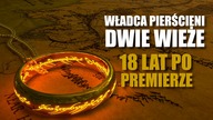 Władca Pierścieni: Dwie Wieże: 18 lat po premierze (LOTR)