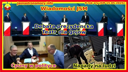 Wiadomości JSM Debata prezydencka Teatr dla gojów Ćpuny w polityce Napady na ludzi