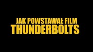 Thunderbolts* - za kulisami filmu