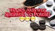 945. Węgiel Aktywny Co Potrafi ?