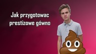 Jak przygotować prestiżowe gówno ft.  Lord Kruszwil