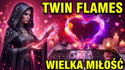 TWIN FLAMES PIĘKNE KARMICZNE POŁĄCZENIE