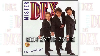 Mister Dex Ech życie życie