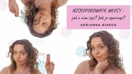 NISKOPOROWATE WŁOSY - jak je rozpoznac, jak o nie dbac?  | Adrianna Biarda