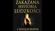 Kenyon Douglas - Zakazana historia ludzkości. cz 1
