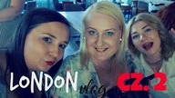 LONDON vlog część 2