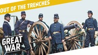 Why Didnt They Learn Anything From the American Civil War? I OUT OF THE TRENCHES
