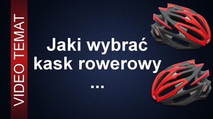 Jaki wybrać kask rowerowy - najlepszy