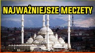 10 NAJWAŻNIEJSZYCH MECZETÓW