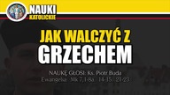 Jak walczyć z grzechem - Ks. Piotr Buda | Nauki Katolickie #104