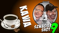 Kawa - Szwagier SHOT 9