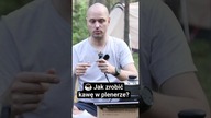 Jak zrobić kawę w plenerze?