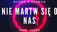Nie martw się o nas - Blizna (ft.  Bosman) (prod.  COBRA)