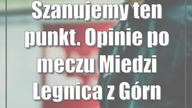 Szanujemy ten punkt.  Opinie po meczu Miedzi Legnica z Górnikiem Łęczna