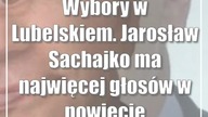 Wybory w Lubelskiem.  Jarosław Sachajko ma najwięcej głosów w powiecie krasnostawskim