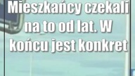 Mieszkańcy czekali na to od lat.  W końcu jest konkret