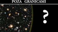Poza Granicami Obserwowalnego Wszechświata