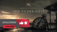 Adrian Everson - 100 Years Late