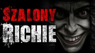 Szalony Richie - CreepyPasta Lektor PL