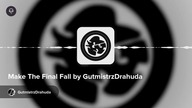 Make The Final Fall by GutmistrzDrahuda