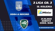 Odra Skrzynie Zając Bytom Odrzański - Rekord Bielsko - Biała - LIVE - godz.  15:00 - 21. 10. 2023r.