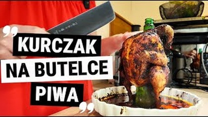 KURCZAK NA BUTELCE PIWA! HIT!
