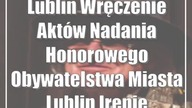 Lublin: Wręczenie Aktów Nadania Honorowego Obywatelstwa Miasta Lublin Irenie Hochman...