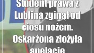 Student prawa z Lublina zginął od ciosu nożem.  Oskarżona złożyła apelację